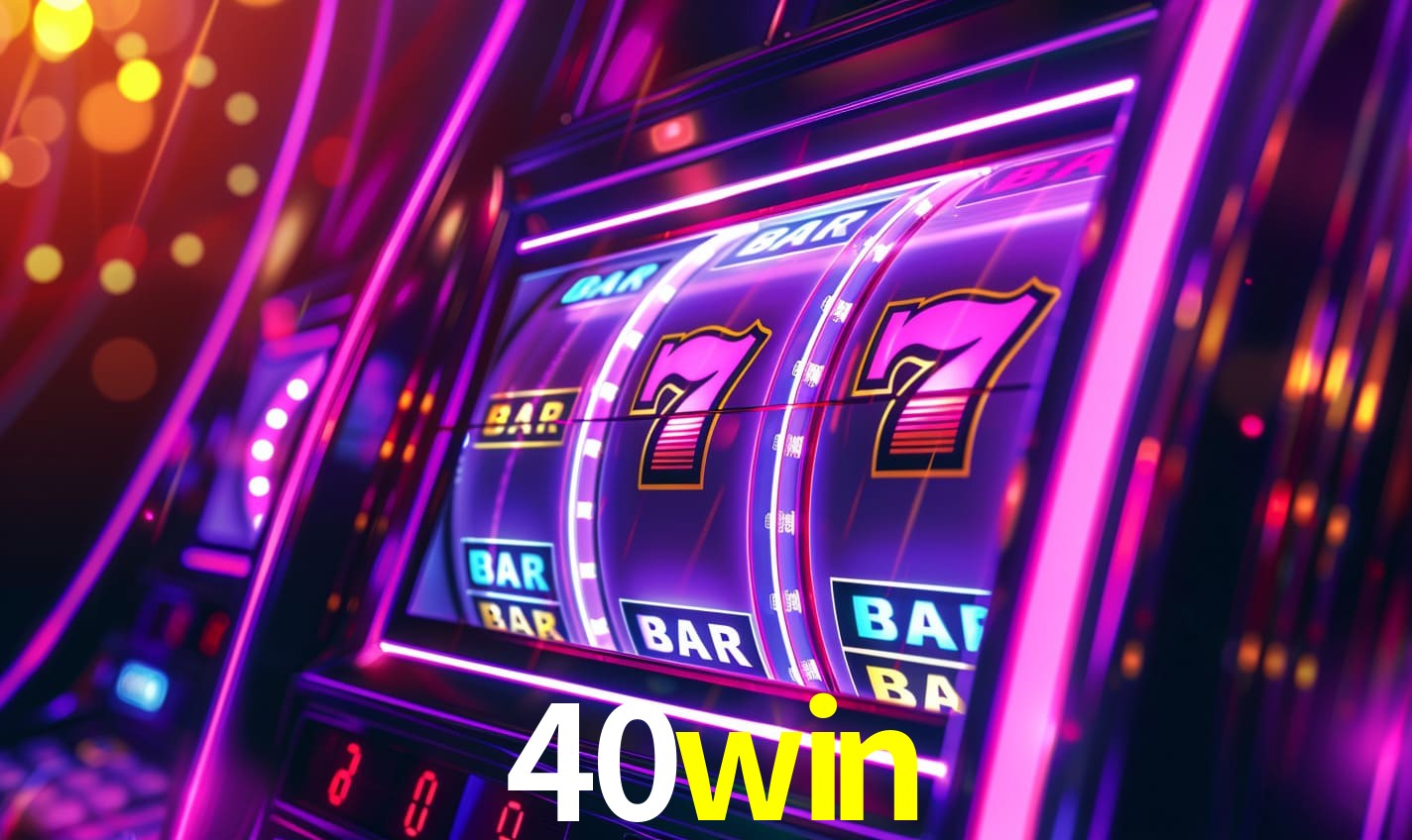 40win - Melhores Slots de Caça Niquel - 40win.com